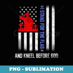 i stand for the flag and kneel before god us flag - sublimation digital download