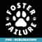 Animal Foster Pet Rescuer Animal Fostering Foster Failure - Digital Sublimation Download File