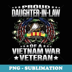 proud daughter-in-law of a vietnam war veteran vets family - unique sublimation png download