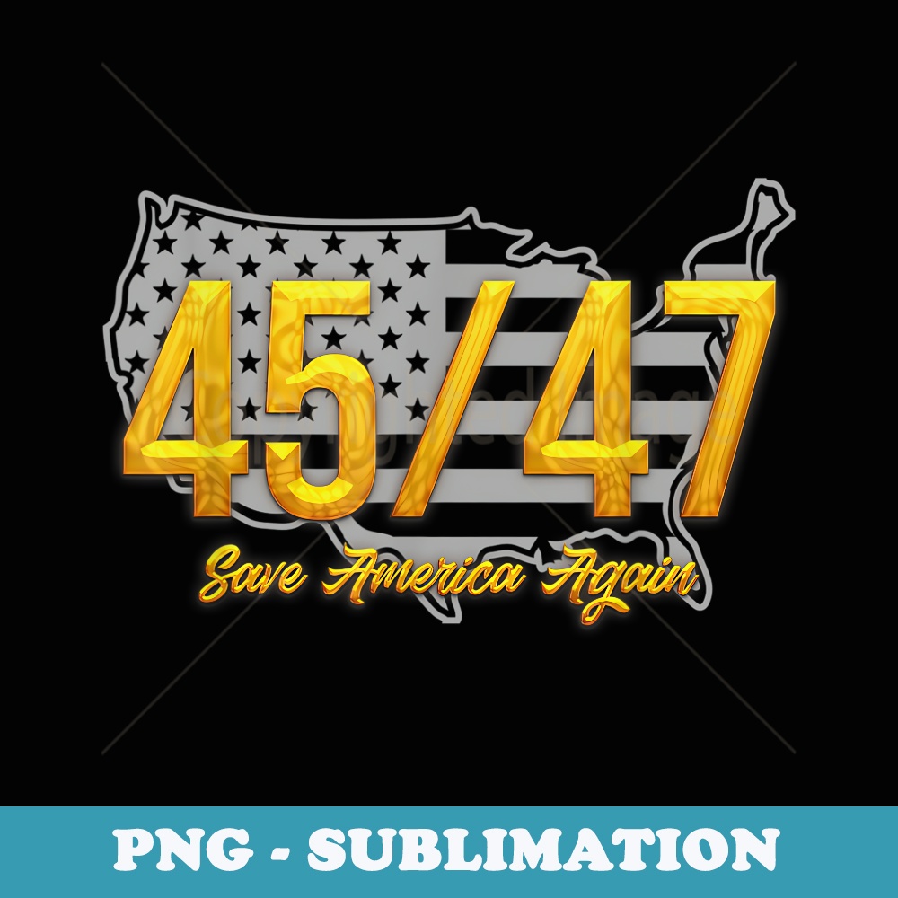 4547 Save America Again Trump 2024 Patriotic American - Sublimation PNG File