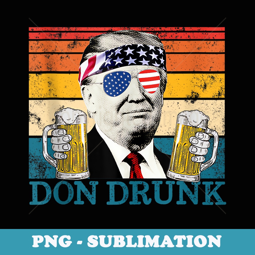 Don Drunk 4th Of July Retro Drinking President Donald Trump - Creative Sublimation PNG Download