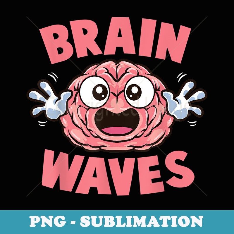 Funny Brain Waves Brainwaves Neuroscience Neurology Biology - Instant Sublimation Digital Download