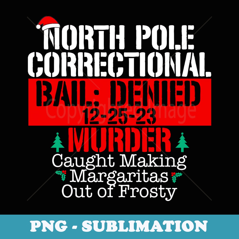 North Pole Correctional Making Margaritas Matching Family - Special Edition Sublimation PNG File