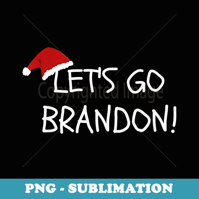 Christmas Lets Go Brandon Santa Hat Xmas - Sublimation PNG File