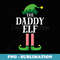 Daddy Elf Matching Family Group Christmas Party - Elegant Sublimation PNG Download
