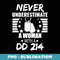 Never Underestimate a Woman DD 214 Veterans Day - PNG Transparent Sublimation File