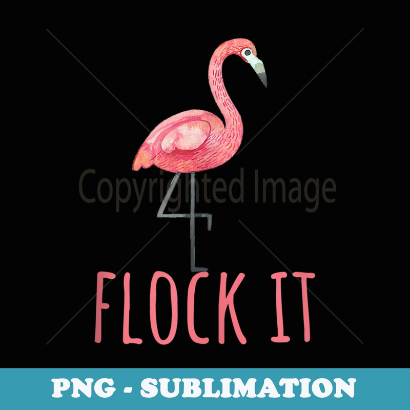 Flamingo Fan Animal Lover - Flock it - PNG Transparent Sublimation File