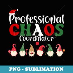 chaos coordinator staffs teacher funny christmas cute gnome - exclusive sublimation digital file