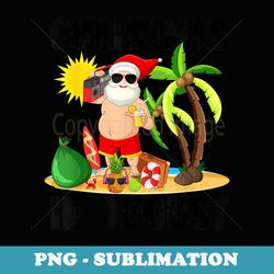 christmas in august xmas funny santa summer beach vacation - professional sublimation digital download