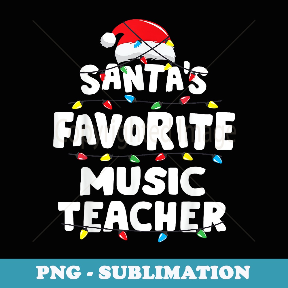 Music Teacher Santas Favorite Funny Xmas - PNG Sublimation Digital Download