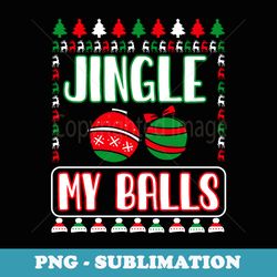 jingle my balls - funny christmas holidays xmas