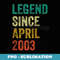 Funny Vintage Legend Since April 2003 18th Birthday s - Retro PNG Sublimation Digital Download