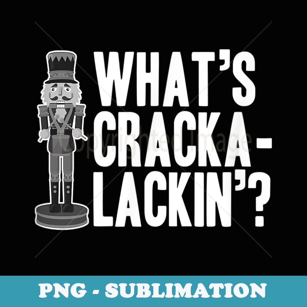 Whats Cracka-Lackin Cute Christmas - Signature Sublimation PNG File