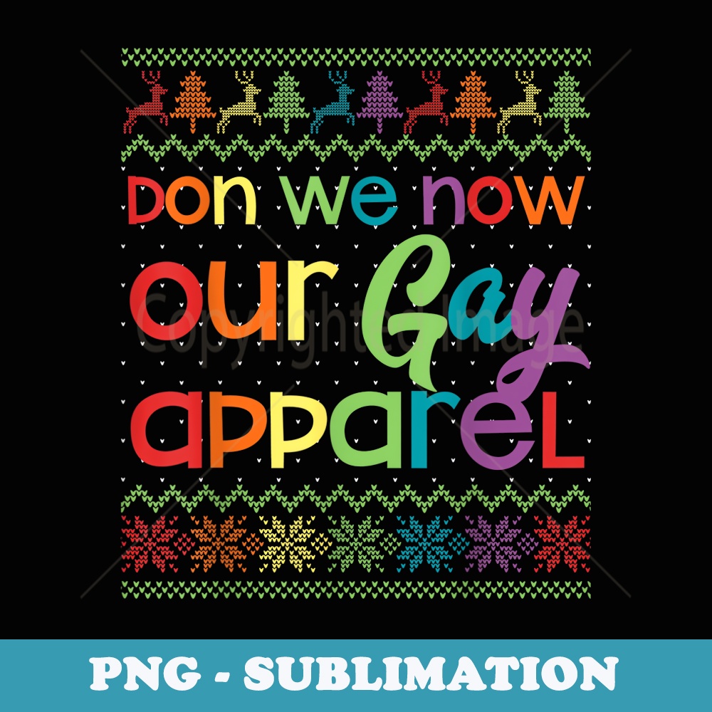 Don We Now Our Gay Apparel Gay Christmas Funny LGBT Xmas - High-Resolution PNG Sublimation File