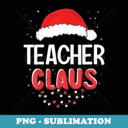 teacher santa claus christmas matching costume - modern sublimation png file