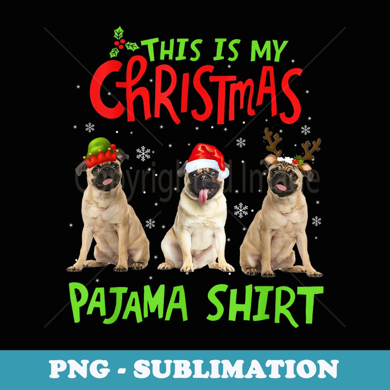 This Is My Christmas Pajama Pug Xmas Dog Lover - PNG Transparent Sublimation Design