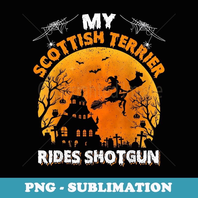 My Scottish Terrier Rides Shotgun Scottish Terrier Halloween - Trendy Sublimation Digital Download