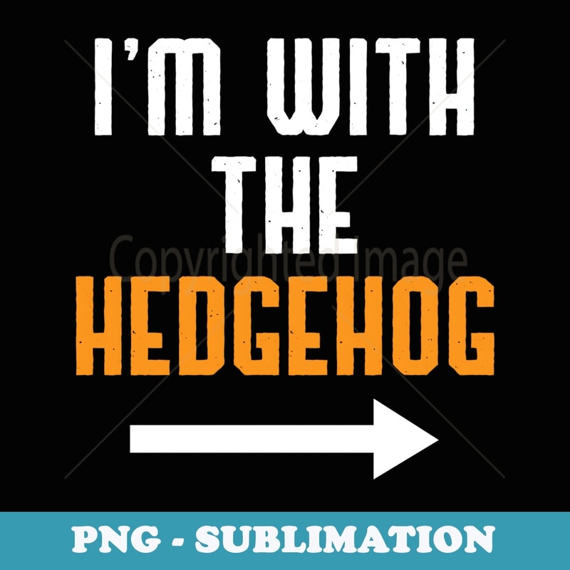 I'm With The Hedgehog Costume Funny Halloween Couple - Signature Sublimation PNG File