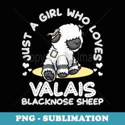 just a girl who loves valais blacknose sheep - exclusive sublimation digital file