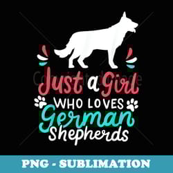 german shepherd just a girl who loves german shepherds - artistic sublimation digital file