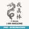 I Am Awesome - Chinese Calligraphy With Chinese Dragon - Unique Sublimation PNG Download