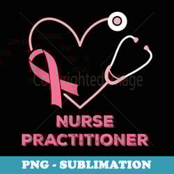 nurse practitioner pink heart stethoscope breast cancer - instant png sublimation download