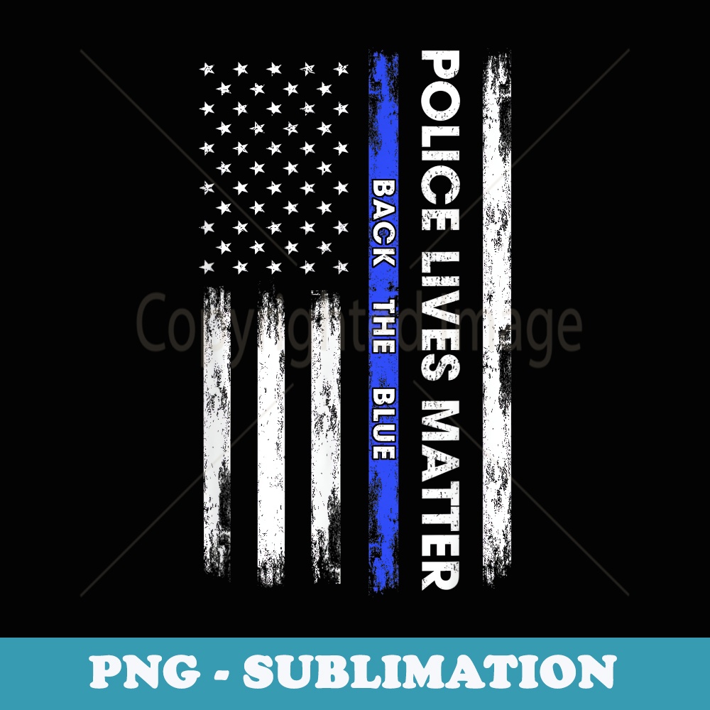 Back The Blue Thin Blue Line USA Flag Police Lives Matter - Vintage Sublimation PNG Download
