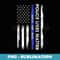 Back The Blue Thin Blue Line USA Flag Police Lives Matter - Vintage Sublimation PNG Download