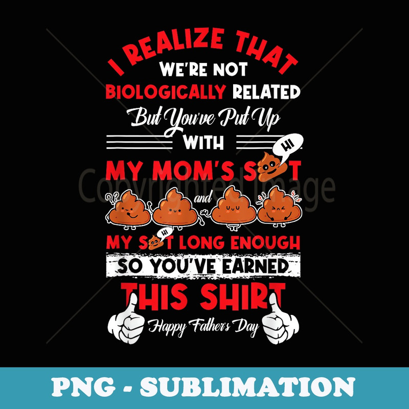 I Realize That Were Not Biologically Related Fathers day - Unique Sublimation PNG Download