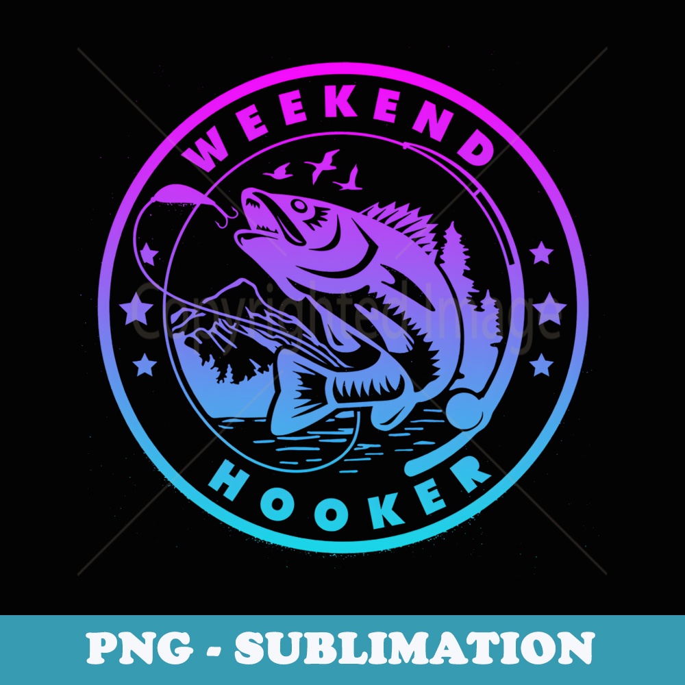 Weekend Hooker Fish Father day Im a Hooker on the Weekend - Vintage Sublimation PNG Download