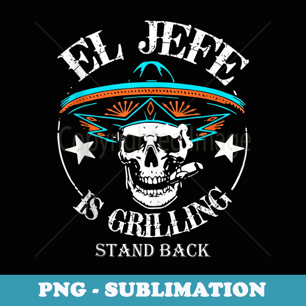 El Jefe Grilling Stand Back Funny Mexican Dad Playera - Artistic Sublimation Digital File
