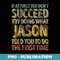 If At First You Dont Succeed Try Doing What Jason - Vintage Sublimation PNG Download