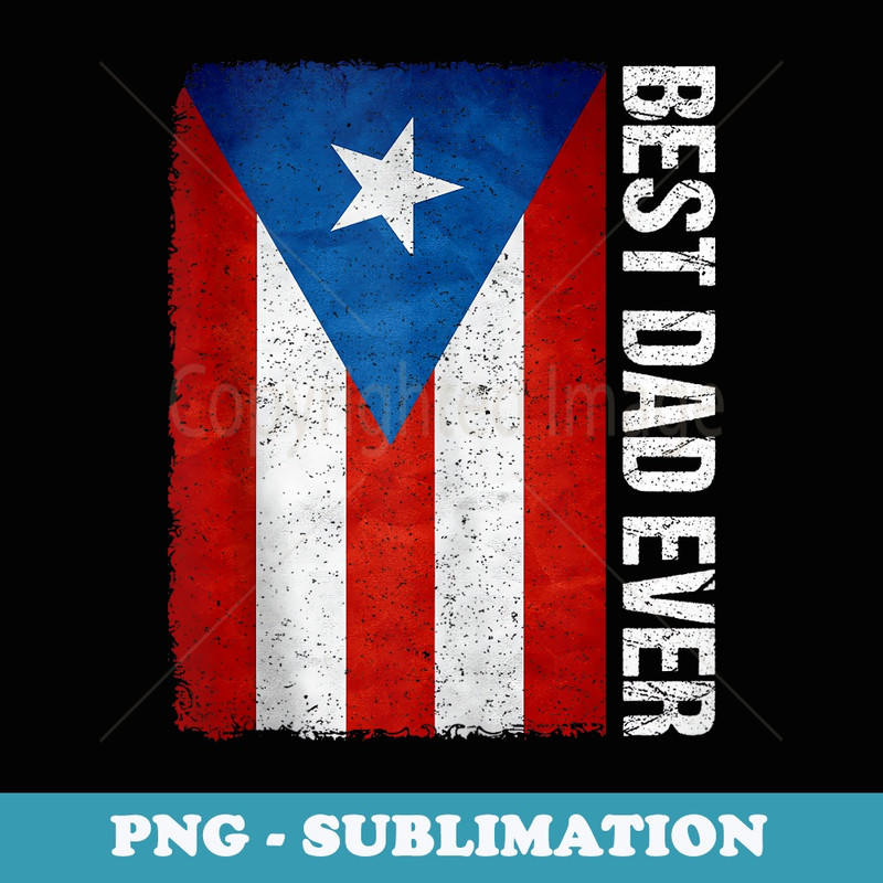 Best Dad Ever Puerto Rico Flag Daddy Puerto Rican Father Day - Instant PNG Sublimation Download