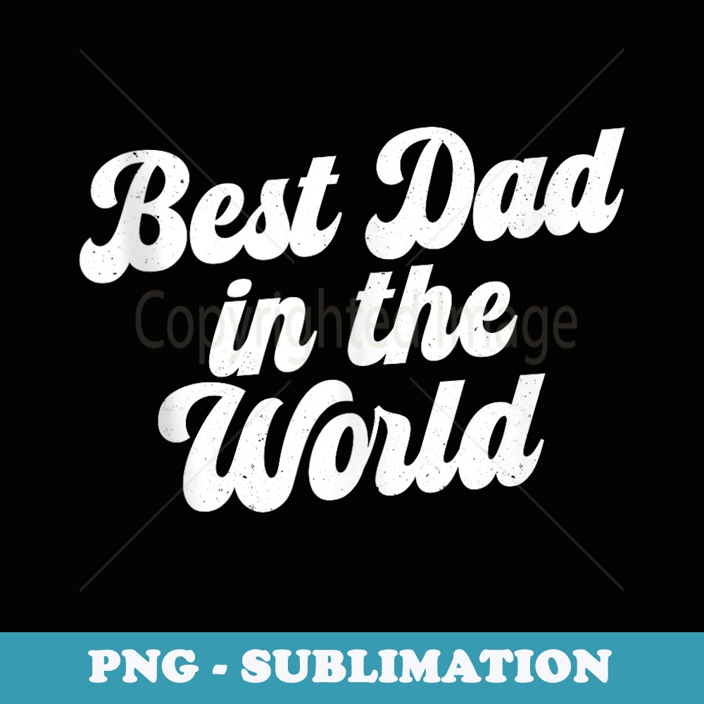 Mens Best Dad in the World - PNG Sublimation Digital Download