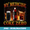 Funny My Medicine Diet Coke Zero Drink Fitness Lose Weight - Exclusive Sublimation Digital File