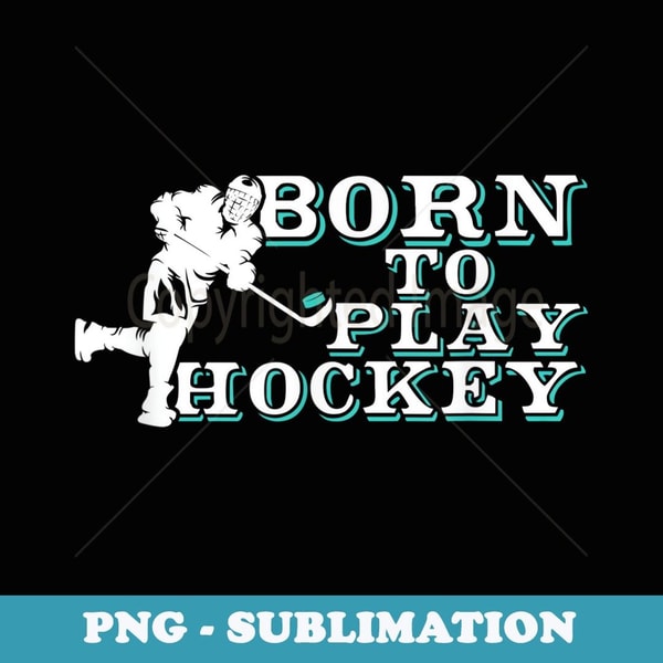 Born to Play Hockey Eat Sleep Hockey Repeat Themed Youth - High-Resolution PNG Sublimation File