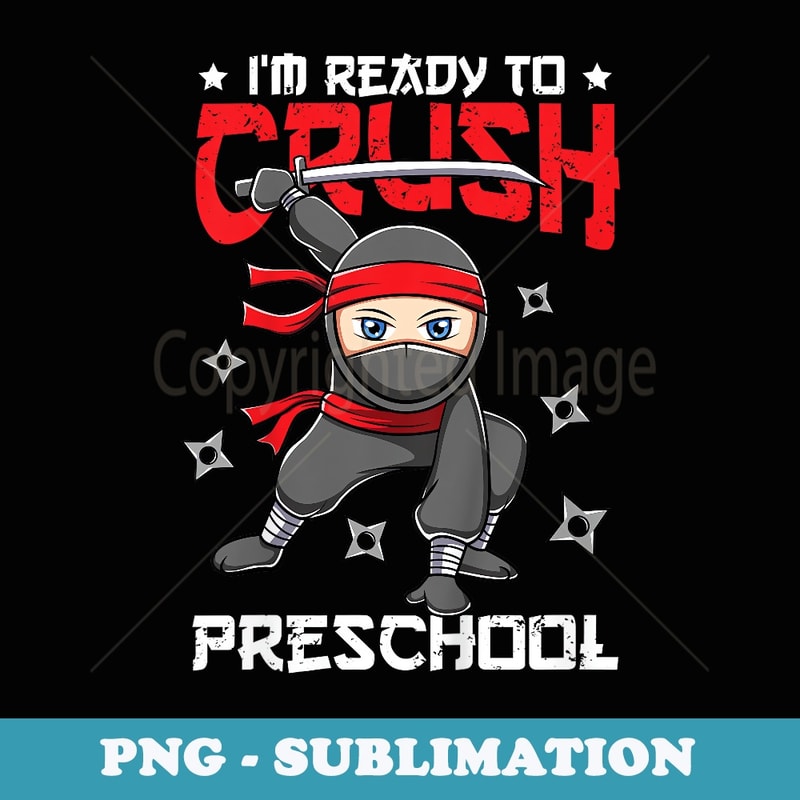 I'm Ready To Crush Preschool Back to School Ninja Boys - Stylish Sublimation Digital Download