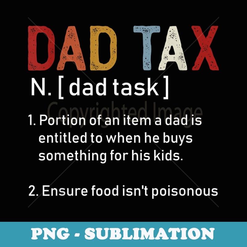 Mens Dad Tax Sarcastic Fathers Day Awesome Dads Definition - Creative Sublimation PNG Download