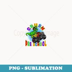 i'm ready to crush preschool dinosaur monster truck boys - high-resolution png sublimation file