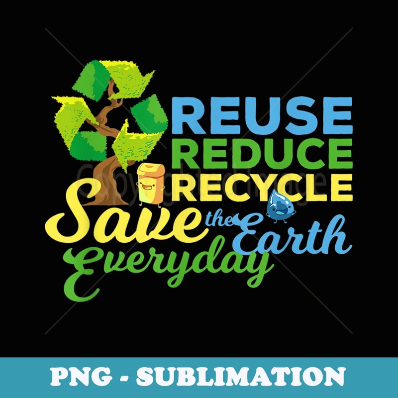 Earth Day Reuse Reduce Recycle Save The Earth - Creative Sub | Inspire ...