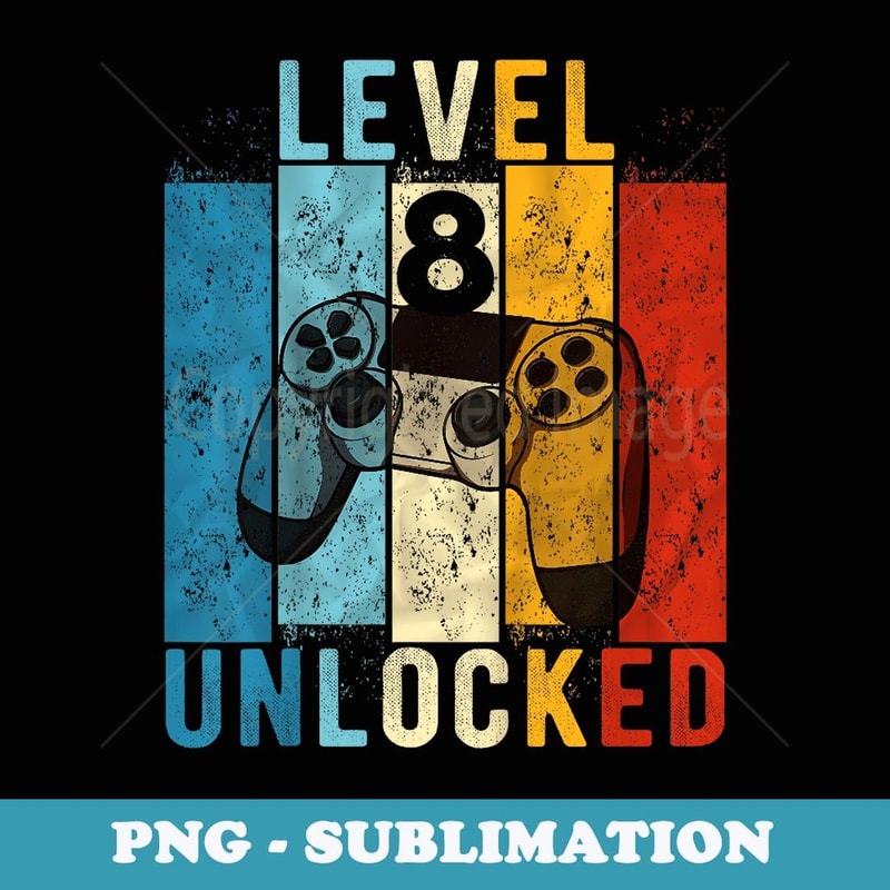 Level 8 Unlocked Video Gamer 8 Year Old 8th Birthday - Stylish Sublimation Digital Download