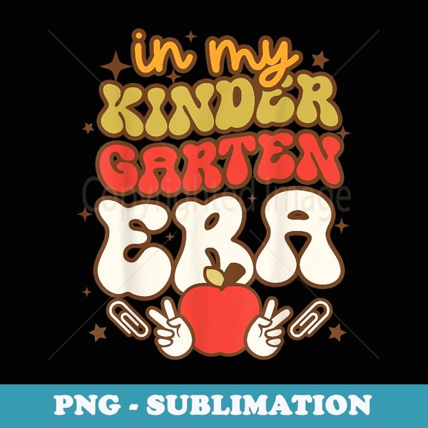 Groovy Back To School In My Kindergarten Era Teacher Student - Exclusive PNG Sublimation Download