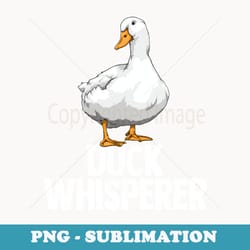 duck whisperer funny ducklings farmers - png transparent sublimation file