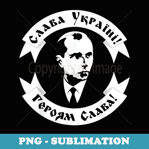 Ukrainian Hero Stepan Bandera Glory to Ukraine text. Classic - High-Resolution PNG Sublimation File