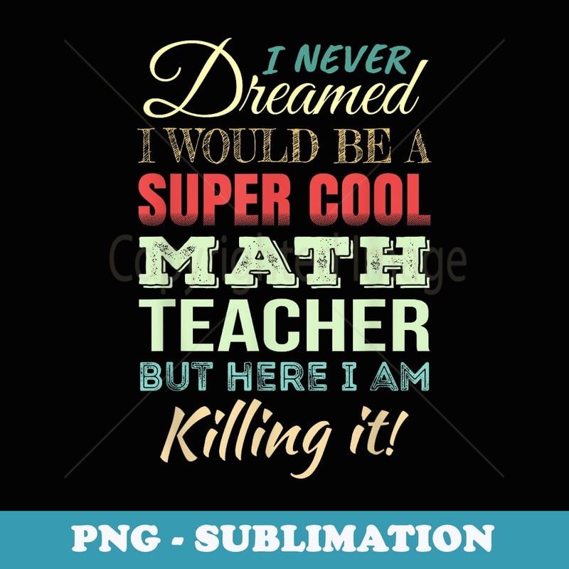 Math Teacher Funny Appreciation - Instant Sublimation Digital Download