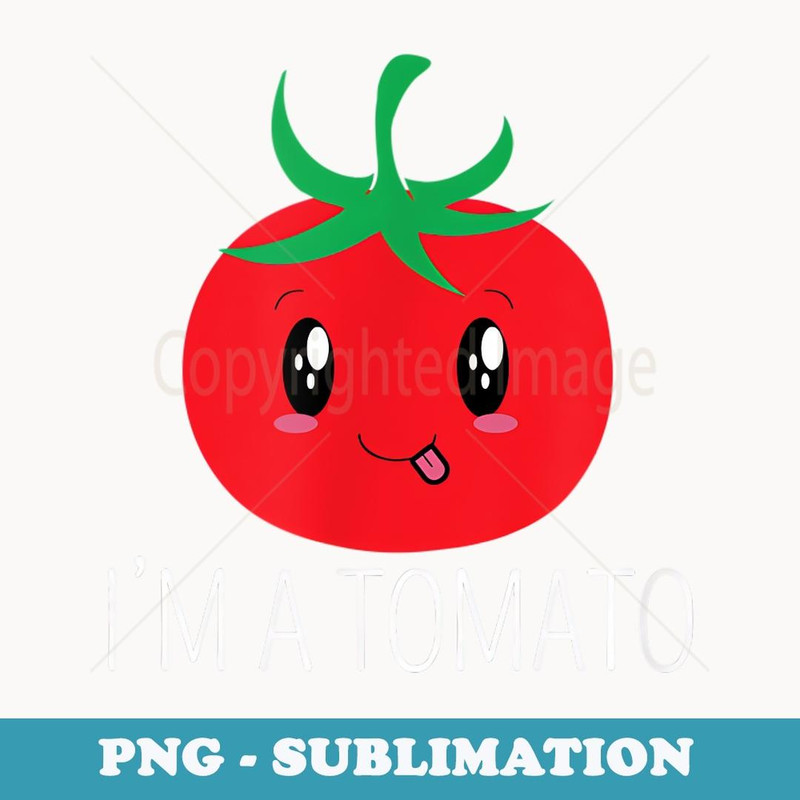 I'm A Tomato - Tomato Lover Funny Vegetable Lazy Halloween - Sublimation PNG File