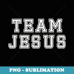 team jesus christian religious faith god sport - trendy sublimation digital download