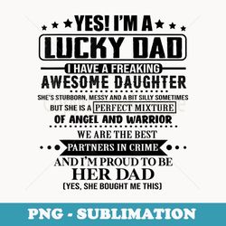 yes i'm a lucky dad i have a freaking awesome daughter - retro png sublimation digital download