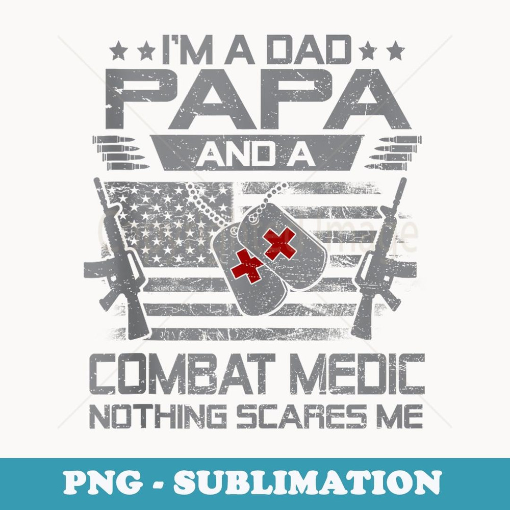 I'm A Dad Papa And Combat Medic Family Matching Fathers Day - Premium Sublimation Digital Download