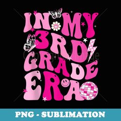 in my 3rd grade era back to school retro groovy third grade - signature sublimation png file